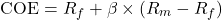 \[ \text{COE} = R_f + \beta \times (R_m - R_f) \]